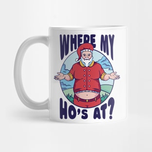 Funny Santa Claus // Where My Ho's At? Mug